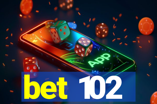 bet 102